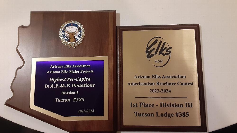 At the recent Arizona Elks Association May 2024 convention, Tucson AZ Elks Lodge #385 received 2 recognition's for Highest Per-Capita for AZ Elks Major Projects Division #3 and 1st place in Division #3 from Arizona Elks Association for the Americanism Brochure Contest. 