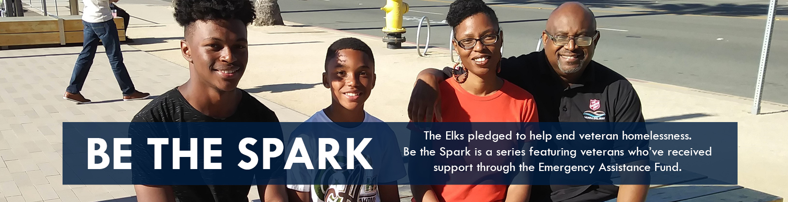 The Elks pledged to help end veteran homelessness. Be the Spark is a series featuring veterans who’ve received support through the Emergency Assistance Fund.