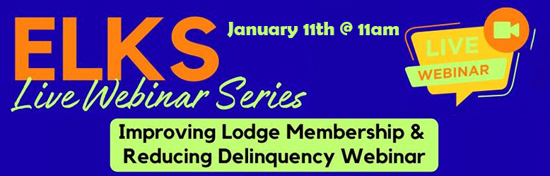 Elks Live Web Series: Improving Lodge Membership and Reducing Delinquency