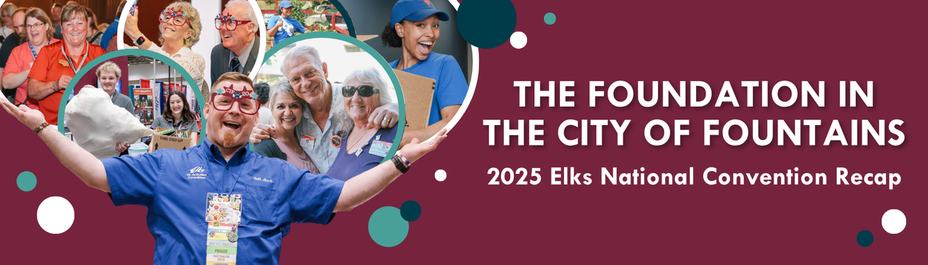 The Foundation in the City of Fountains: 2025 Elks National Convention Recap